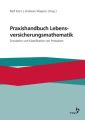 Praxishandbuch Lebensversicherungsmathematik