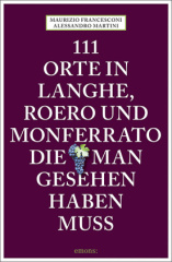 111 Orte in Langhe, Roero und Monferrato, die man gesehen haben muss