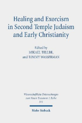 Healing and Exorcism in Second Temple Judaism and Early Christianity