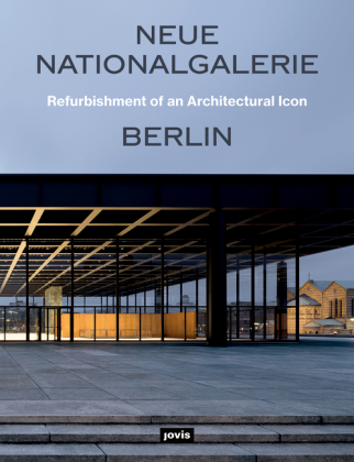 Neue Nationalgalerie Berlin: Refurbishment of an Architectural Icon