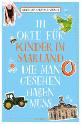 111 Orte für Kinder im Saarland, die man gesehen haben muss