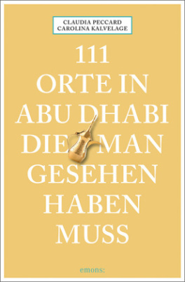 111 Orte in Abu Dhabi, die man gesehen haben muss