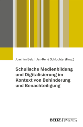 Schulische Medienbildung und Digitalisierung im Kontext von Behinderung und Benachteiligung