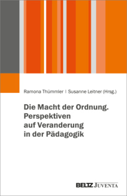 Die Macht der Ordnung. Perspektiven auf Veranderung in der Pädagogik