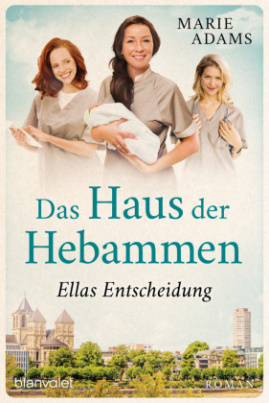 Das Haus der Hebammen - Ellas Entscheidung