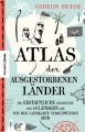 Atlas der ausgestorbenen Länder