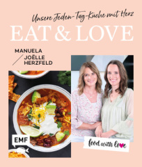 Food with love: Eat & Love - Unsere Jeden-Tag-Küche mit Herz