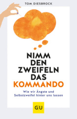 Nimm den Zweifeln das Kommando