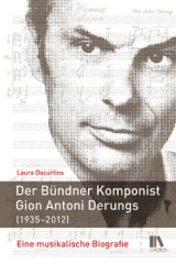 Der Bündner Komponist Gion Antoni Derungs (1935-2012)