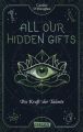 All Our Hidden Gifts - Die Kraft der Talente (All Our Hidden Gifts 2)