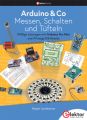 Arduino & Co - Messen, Schalten und Tüfteln