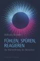 Fühlen, Spüren, Reagieren