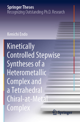 Kinetically Controlled Stepwise Syntheses of a Heterometallic Complex and a Tetrahedral Chiral-at-Metal Complex