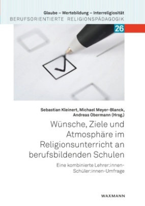 Wünsche, Ziele und Atmosphäre im Religionsunterricht an berufsbildenden Schulen