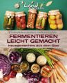 Fermentieren leicht gemacht: Hausgemachtes aus dem Glas