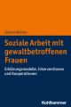 Soziale Arbeit mit gewaltbetroffenen Frauen