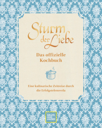 Das offizielle Sturm der Liebe-Kochbuch