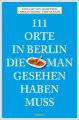 111 Orte in Berlin, die man gesehen haben muss