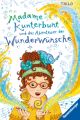 Madame Kunterbunt, Band 2: Madame Kunterbunt und das Abenteuer der Wunderwünsche