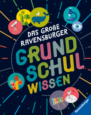 Das große Ravensburger Grundschulwissen - ein umfangreiches Lexikon für Schule und Freizeit