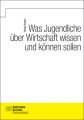 Was Jugendliche über Wirtschaft wissen und können sollen