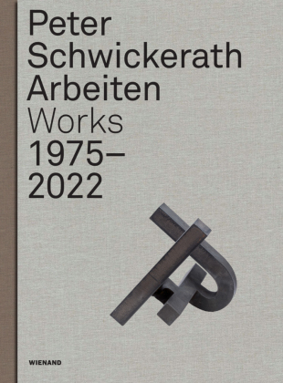 Peter Schwickerath. Arbeiten/Works 1975-2022