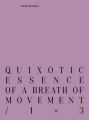 quixotic essence of a breath of movement / 1×3