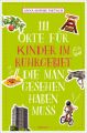 111 Orte für Kinder im Ruhrgebiet, die man gesehen haben muss