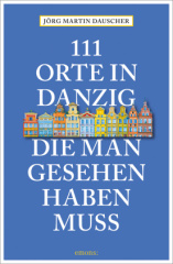 111 Orte in Danzig, die man gesehen haben muss