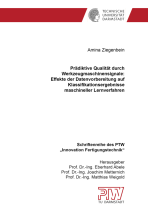 Prädiktive Qualität durch Werkzeugmaschinensignale: Effekte der Datenvorbereitung auf Klassifikationsergebnisse maschineller Lernverfahren