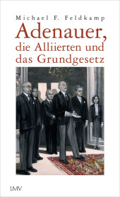 Adenauer, die Alliierten und das Grundgesetz