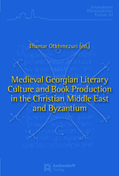 Medieval Georgian Literary Culture and Book Production in the Christian Middle East and Byzantium