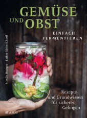 Gemüse und Obst einfach fermentieren