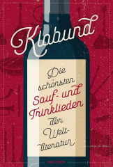 Die schönsten Sauf- und Trinklieder der Weltliteratur