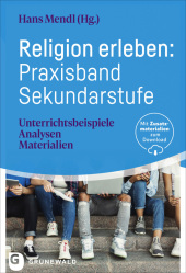 Religion erleben: Praxisband Sekundarstufe