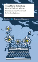 Wo die Freiheit wächst. Briefroman zum Widerstand der Edelweißpiraten