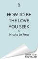 How to Be the Love You Seek