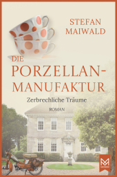 Die Porzellanmanufaktur - Zerbrechliche Träume