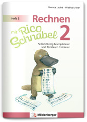 Rechnen mit Rico Schnabel 2, Heft 2 - Selbstständig das Multiplizieren und Dividieren trainieren