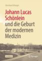 Johann Lucas Schönlein und die Geburt der modernen Medizin