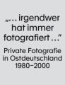 "... irgendwer hat immer fotografiert ..."