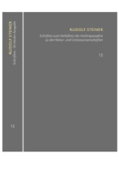 Schriften zum Verhältnis der Anthroposophie zu den Natur- und Geisteswissenschaften Vom Menschenrätsel - Von Seelenrätseln - Goethes Geistesart