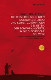 Die Reise des gelehrten Doktor Leonardo uns seiner zukünftigen Geliebten, der schönen Alceste, in die slobidische Schweiz