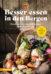 Besser essen in den Bergen - Handbuch für eine nachhaltige alpine Ernährung