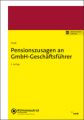 Pensionszusagen an GmbH-Geschäftsführer