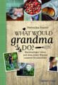 What would Grandma do?