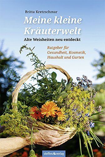 Meine kleine Kräuterwelt – Alte Weisheiten neu entdeckt