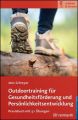 Outdoortraining für Gesundheitsförderung und Persönlichkeitsentwicklung