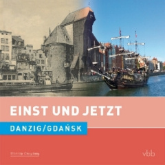 Einst und Jetzt - Danzig / Gdansk