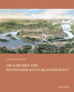 Die Kirchen der Potsdamer Kulturlandschaft